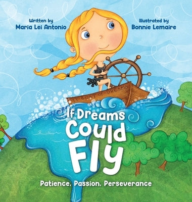 If Dreams Could Fly: Patience, Passion, Perseverance by Antonio, Maria Lei