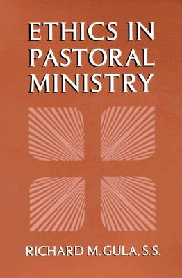 Ethics in Pastoral Ministry by Gula, Richard M.