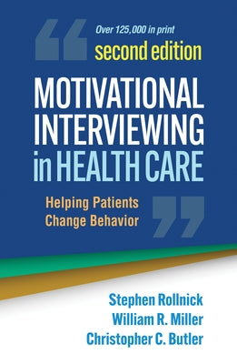 Motivational Interviewing in Health Care: Helping Patients Change Behavior by Rollnick, Stephen