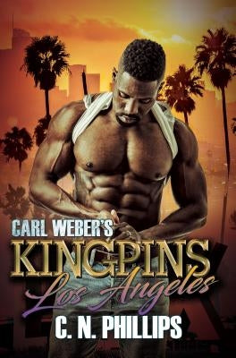 Carl Weber's Kingpins: Los Angeles by Phillips, C. N.