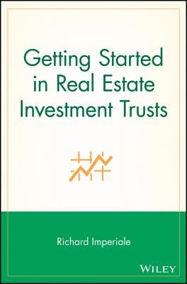 Getting Started in Real Estate Investment Trusts by Imperiale, Richard