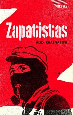 Zapatistas: Rebellion from the Grassroots to the Global by Khasnabish, Doctor Alex