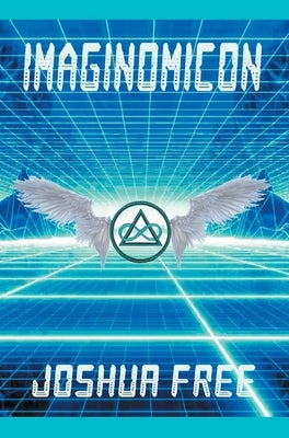 Imaginomicon (Revised Edition): Accessing the Gateway to Higher Universes (A New Grimoire for the Human Spirit) by Free, Joshua