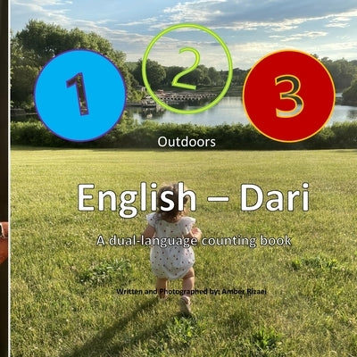 123 Outdoors English-Dari: A Dual-Language Counting Book: Realia Photos and Translations by Rizaei, Amber