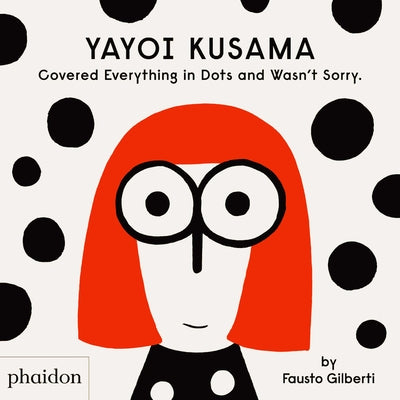 Yayoi Kusama Covered Everything in Dots and Wasn't Sorry. by Gilberti, Fausto