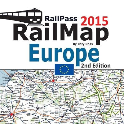 RailPass RailMap Europe 2015: Icon illustrated Railway Atlas of Europe ideal for Interrail and Eurail pass holders by Ross, Caty