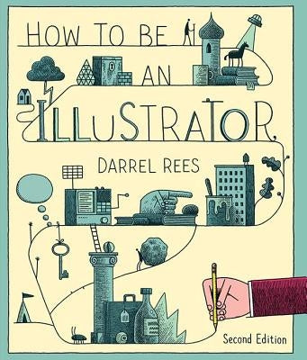 How to Be an Illustrator by Rees, Darrel