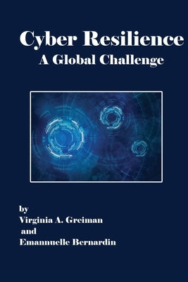 Cyber Resilience A Global Challenge by Greiman, Virginia A.