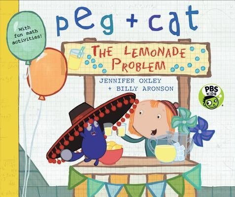 Peg + Cat: The Lemonade Problem by Oxley, Jennifer