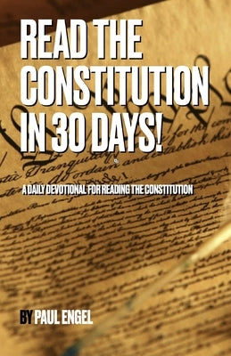 Read the Constitution in 30 Days! by Engel, Paul