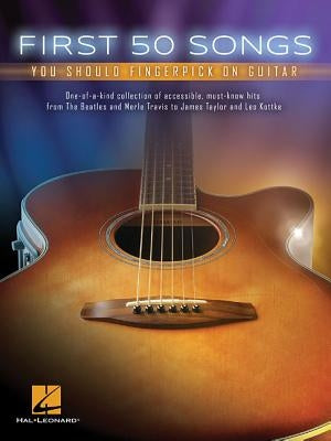 First 50 Songs You Should Fingerpick on Guitar by Hal Leonard Corp