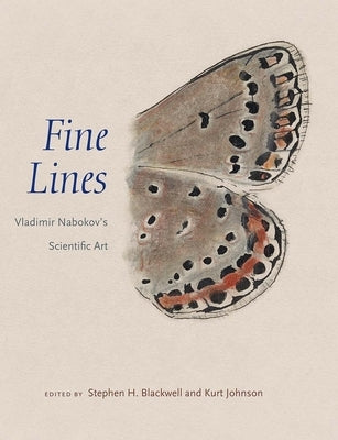 Fine Lines: Vladimir Nabokov's Scientific Art by Blackwell, Stephen H.