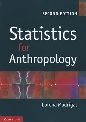 Statistics for Anthropology by Madrigal, Lorena