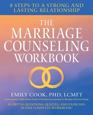 The Marriage Counseling Workbook: 8 Steps to a Strong and Lasting Relationship by Cook, Emily