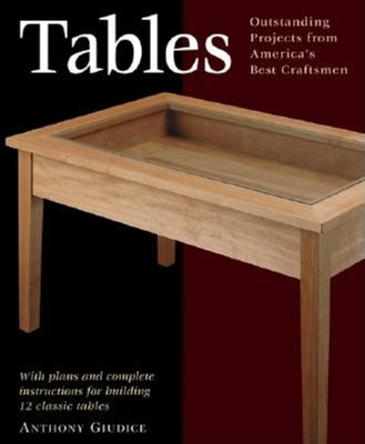 Tables: With Plans and Complete Instructions for 10 Tables by Guidice, Anthony