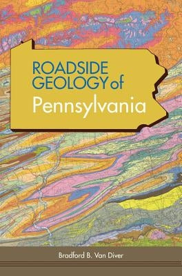 Roadside Geology of Pennsylvania by Van Diver, Bradford B.