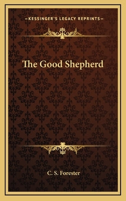 The Good Shepherd by Forester, C. S.