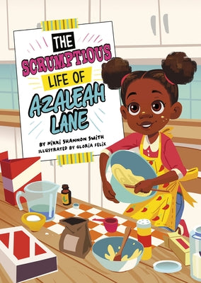 The Scrumptious Life of Azaleah Lane by Felix, Gloria