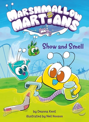 Marshmallow Martians: Show and Smell by Kent, Deanna