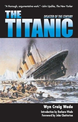 The Titanic: Disaster of a Century by Wade, Wyn Craig