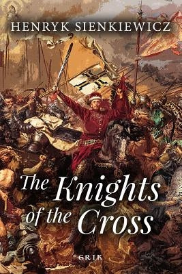 The Knights of the Cross by Sienkiewicz, Henryk