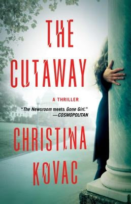 The Cutaway: A Thriller by Kovac, Christina