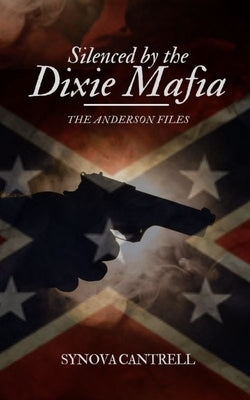 Silenced By The Dixie Mafia: The Anderson Files by Cantrell, Synova