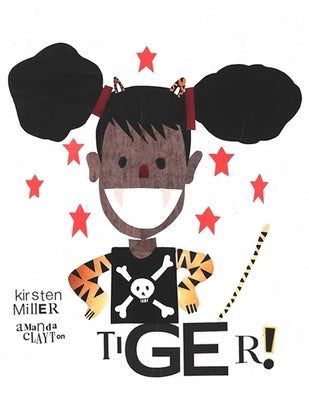 Tiger! by Miller, Kirsten