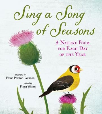 Sing a Song of Seasons: A Nature Poem for Each Day of the Year by Preston-Gannon, Frann