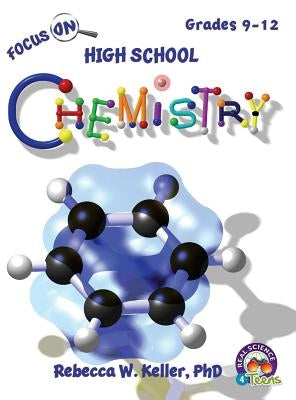 Focus on High School Chemistry Student Textbook (Hardcover) by Keller, Rebecca W.