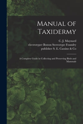 Manual of Taxidermy: a Complete Guide in Collecting and Preserving Birds and Mammals by Maynard, C. J. (Charles Johnson) 184