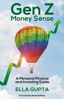 Gen Z Money $ense: A Personal Finance and Investing Guide by Gupta, Ella