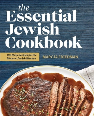The Essential Jewish Cookbook: 100 Easy Recipes for the Modern Jewish Kitchen by Friedman, Marcia A.