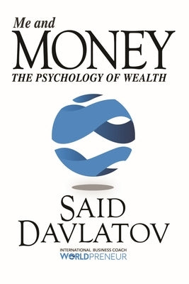 Me and Money: The Psychology of Wealth by Davlatov, Said