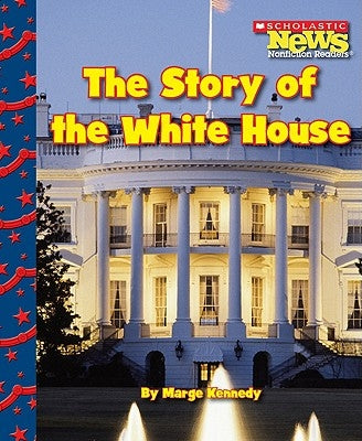 The Story of the White House by Kennedy, Marge M.