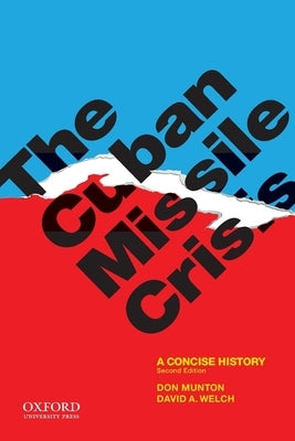 The Cuban Missile Crisis: A Concise History by Munton, Don