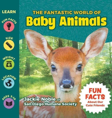 The Fantastic World of Baby Animals by Noble, Jackie