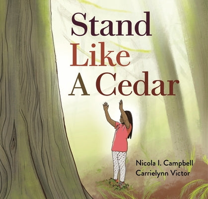 Stand Like a Cedar by Campbell, Nicola I.