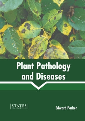 Plant Pathology and Diseases by Parker, Edward