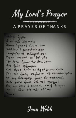 My Lord's Prayer: A Prayer of Thanks by Webb, Jean