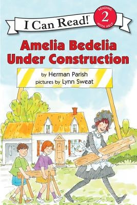 Amelia Bedelia Under Construction by Parish, Herman
