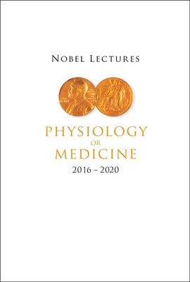 Nobel Lectures in Physiology or Medicine (2016-2020) by Angelin, Bo
