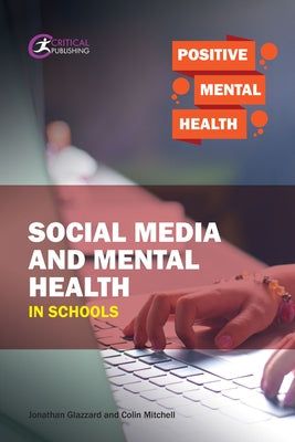 Social Media and Mental Health in Schools by Glazzard, Jonathan