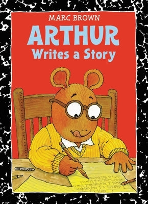 Arthur Writes a Story: An Arthur Adventure by Brown, Marc