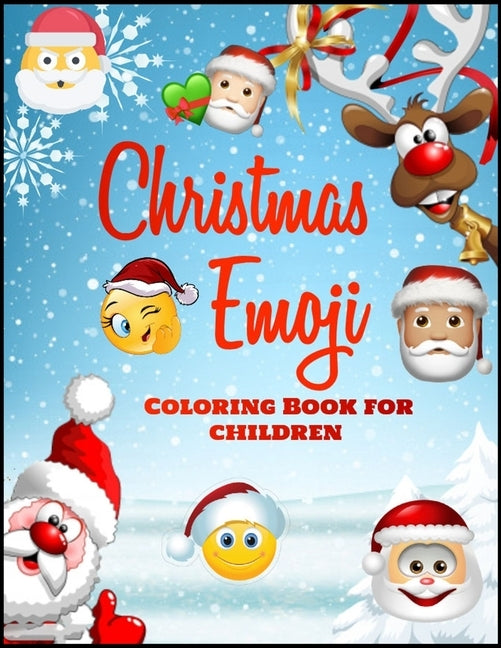 Christmas Emoji Coloring Book for Children: 100+ Awesome Festive Pages of Christmas Holiday Emoji Stuff Coloring & Fun Activities for Kids, Girls, Boy by Press House, Masab