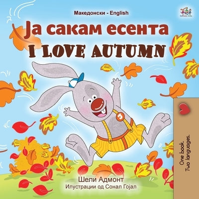 I Love Autumn (Macedonian English Bilingual Book for Kids) by Admont, Shelley