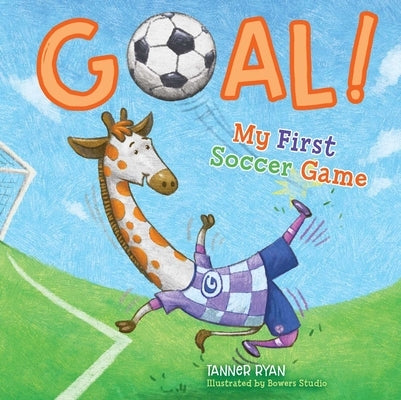 Goal! My First Soccer Game by Ryan, Tanner