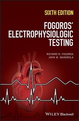 Electrophysiologic Testing 6e by Fogoros, Richard N.