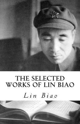 The Selected Works of Lin Biao by Biao, Lin