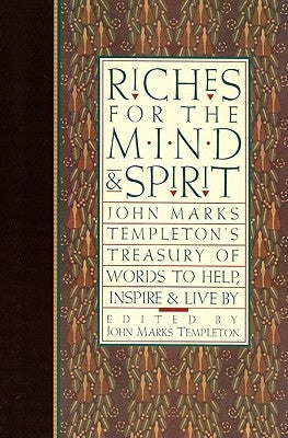 Riches for the Mind and Spirit: John Marks Templeton's Treasury of Words to Help, Inspire, & Live by by Templeton, John Marks